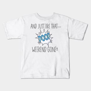 And Just Like That... Poof Weekend Gone! Kids T-Shirt